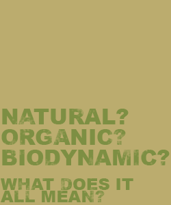 Natural? Organic? Biodynamic? What does it all mean?