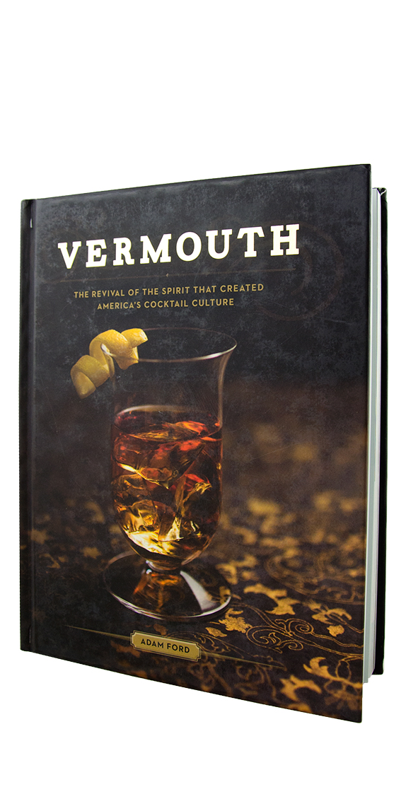 Vermouth: The Revival of the Spirit that Created America's Cocktail Culture